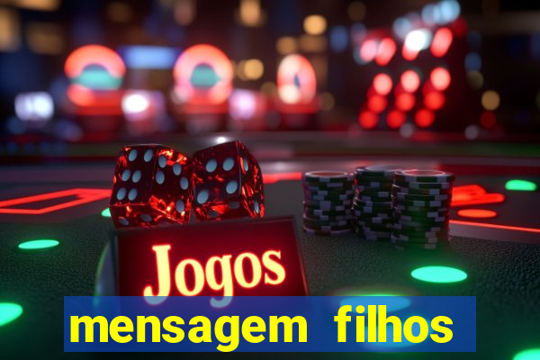 mensagem filhos herança do senhor
